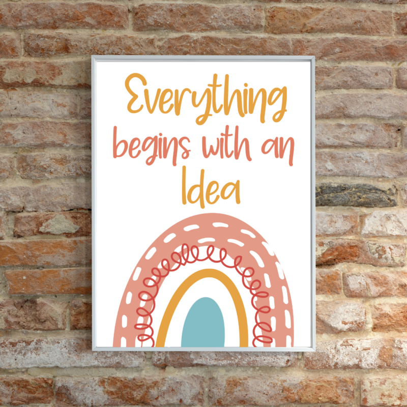 'Everything begins with an idea' wall poster on display